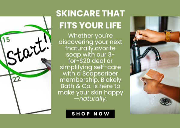 Convenient natural no harsh chemical skincare that fits your life- Blakely Bath & Co