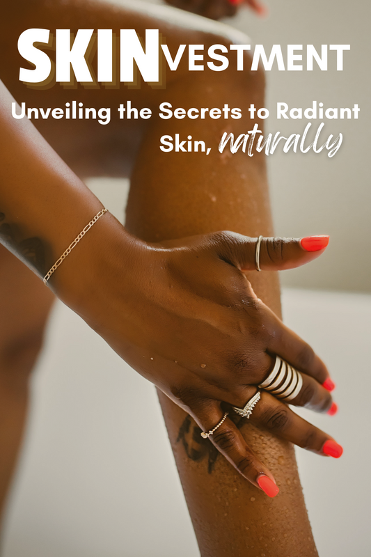 Black woman washing her ankle with her hand with the text "SkinVestment Unveiling the Secrets to Radiant Skin, naturally"